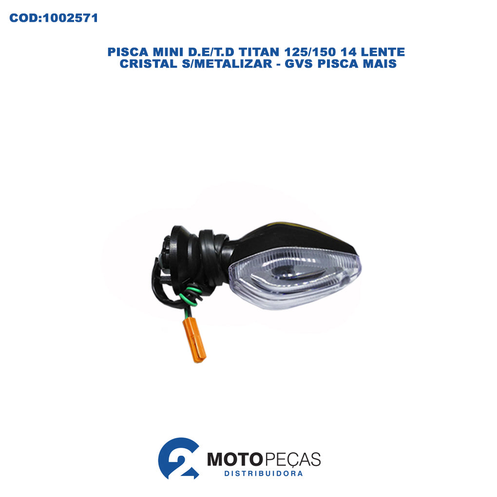 Pisca Mini D.E/T.D Titan 125/150 2014 Lente Cristal S/METALIZAR - GVS Pisca Mais