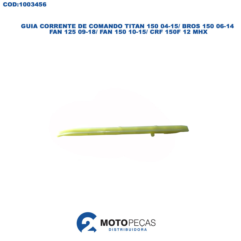 Guia Corrente de Comando Titan 150 0415/ Bros 150 0614/ Fan 125 0918/ Fan 150 1015/ CRF 150F 12 MHX