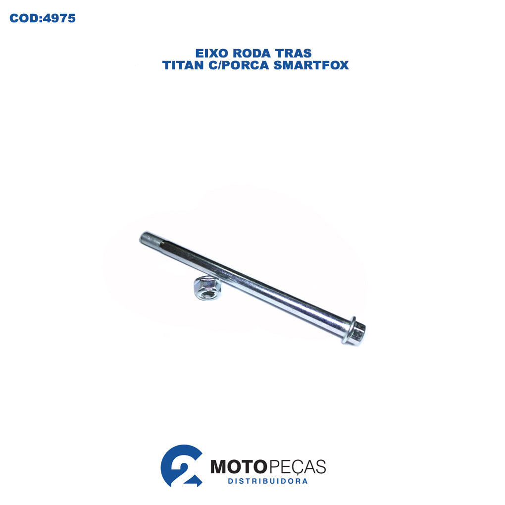 Eixo Roda Tras C/PORCA Titan 125 99 / Titan 125 0004/FAN 125 0508/FAN 150 1015 /FAN 160 Titan 150 04/15 Smartfox